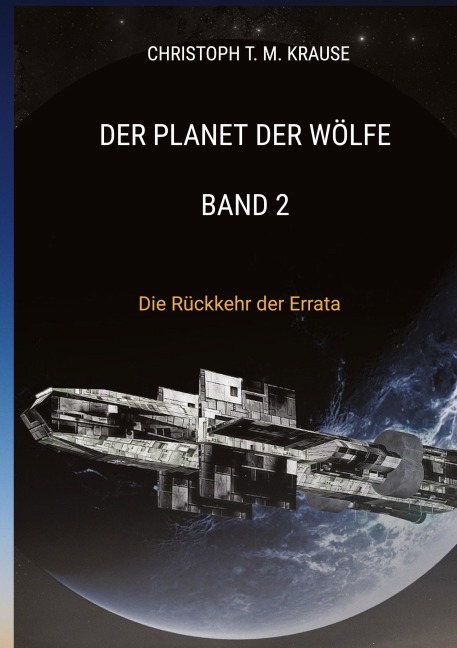 Der Planet der Wölfe - Band 2 - Christoph T. M. Krause