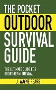Cover-Bild zum Titel 'The Pocket Outdoor Survival Guide' von 'J. Wayne Fears'