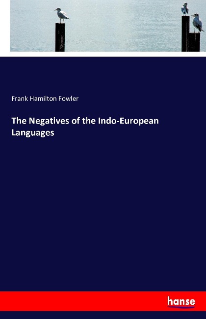 The Negatives of the Indo-European Languages - Frank Hamilton Fowler