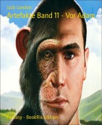Cover-Bild zum Titel 'Artefakte Band 11 - Vor Adam' von 'Jack London'
