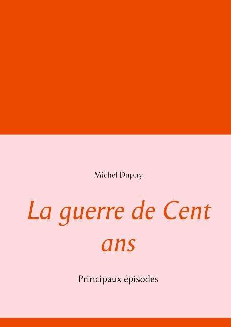 La guerre de Cent ans - Michel Dupuy