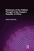 Cover-Bild zum Titel 'Dictionary of the Political Thought of the People's Republic of China' von 'Henry Yuhuai He'