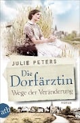 Cover-Bild zum Titel 'Die Dorfärztin - Wege der Veränderung' von 'Julie Peters'