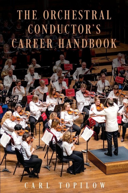 Orchestral Conductor's Career Handbook - Carl Topilow