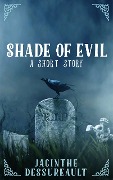 Shade of Evil: a short story (Elenora Bello, #0) - Jacinthe Dessureault