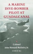 Cover-Bild zum Titel 'A Marine Dive-Bomber Pilot at Guadalcanal' von 'John Howard McEniry'