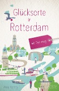 Glücksorte in Rotterdam. Mit Den Haag - Anna Kontny