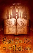 Cover-Bild zum Titel 'Das Haus an der Ecke mit der Hexe darin' von 'Nicole Rensmann'
