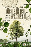 Dich sah ich wachsen - Erwin Thoma