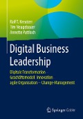 Digital Business Leadership - Ralf T. Kreutzer, Annette Pattloch, Tim Neugebauer