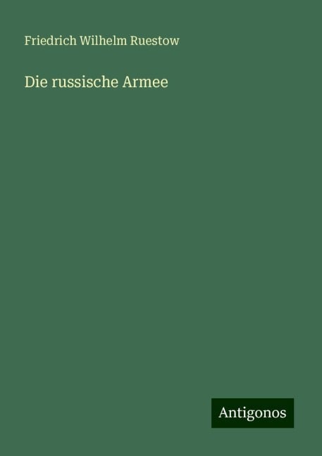 Die russische Armee - Friedrich Wilhelm Ruestow