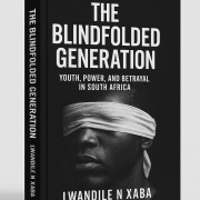 Cover-Bild zum Titel 'The Blindfolded Generation: Youth, Power and Betrayal in South Africa' von 'Lwandile Xaba'