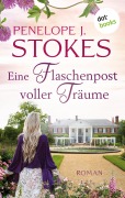 Eine Flaschenpost voller Träume: Vier mutige Frauen in den Stürmen der Zeit - Penelope Stokes