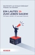 Cover-Bild zum Titel 'Ein lautes Ja zum Leben sagen!' von 'Mechthild R. von Scheurl-Defersdorf, Theodor von Stockert'