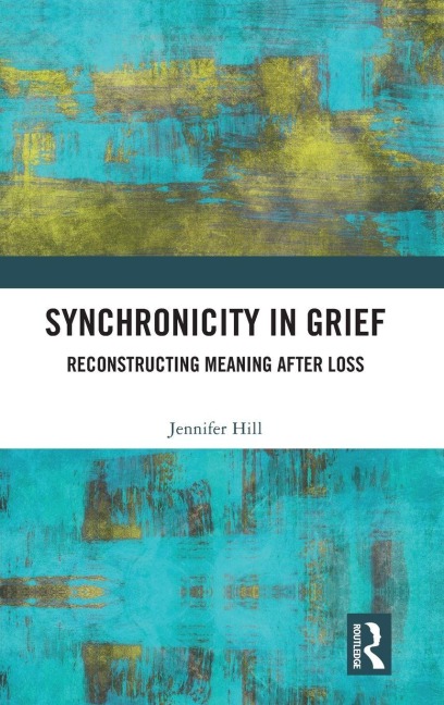 Synchronicity in Grief - Jennifer Hill