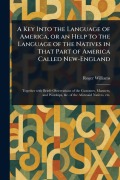 Cover-Bild zum Titel 'A Key Into the Language of America, or an Help to the Language of the Natives in That Part of America Called New-England' von 'Roger Williams'