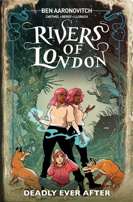 Rivers of London 09: Deadly Ever After - Celeste Bronfman, Jose Maria Beroy, Andrew Cartmel