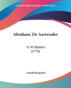 Cover-Bild zum Titel 'Abraham, De Aartsvader' von 'Arnold Hoogvliet'