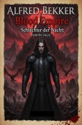 Cover-Bild zum Titel 'Blood Empire - Schlächter der Nacht: Vampir-Saga' von 'Alfred Bekker'
