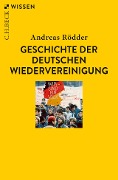 Cover-Bild zum Titel 'Geschichte der deutschen Wiedervereinigung' von 'Andreas Rödder'