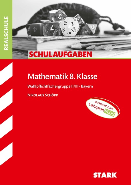 STARK Schulaufgaben Realschule - Mathematik 8. Klasse Gruppe II/III - Bayern - Nikolaus Schöpp