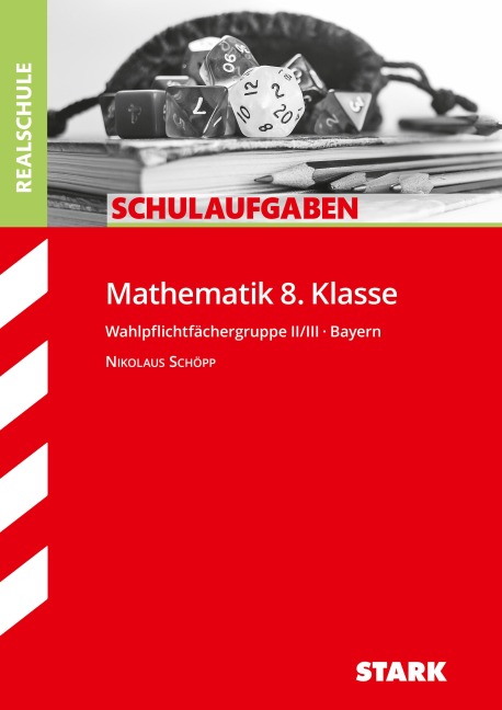 STARK Schulaufgaben Realschule - Mathematik 8. Klasse Gruppe II/III - Bayern - Nikolaus Schöpp
