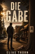 Cover-Bild zum Titel 'Die Gabe' von 'Elias Thorn'