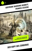 Cover-Bild zum Titel 'Der Kopf des Zerberus' von 'Gertrude Barrows Bennett, Francis Stevens'