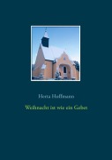 Cover-Bild zum Titel 'Weihnacht ist wie ein Gebet' von 'Herta Hoffmann'
