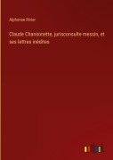 Cover-Bild zum Titel 'Claude Chansonette, jurisconsulte messin, et ses lettres inédites' von 'Alphonse Rivier'