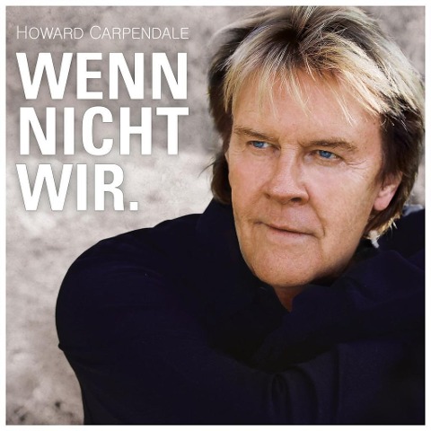 Wenn nicht wir. - Howard Carpendale