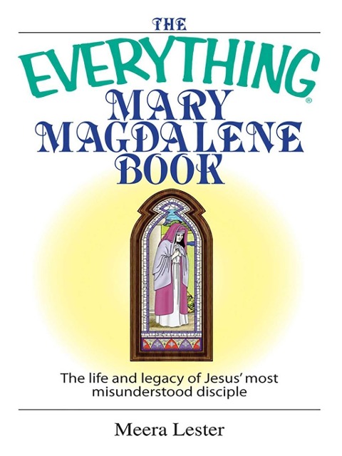 The Everything Mary Magdalene Book - Meera Lester