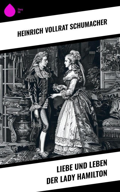 Liebe und Leben der Lady Hamilton - Heinrich Vollrat Schumacher