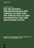 Die religiösen Grundgedanken des jungen Luther und ihr Verhältnis zu dem Ockamismus und der deutschen Mystik - Reinhold Seeberg