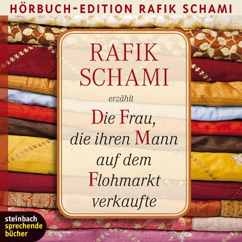 Die Frau, die ihren Mann auf dem Flohmarkt verkaufte (Gekürzt) - Rafik Schami