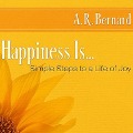 Happiness Is... - A R Bernard