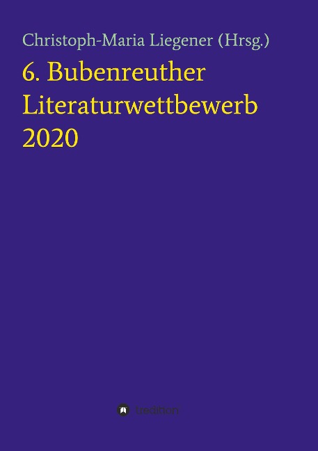 6. Bubenreuther Literaturwettbewerb - Christoph-Maria Liegener