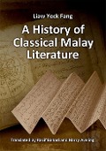 A History of Classical Malay Literature - Liaw Yock Fang
