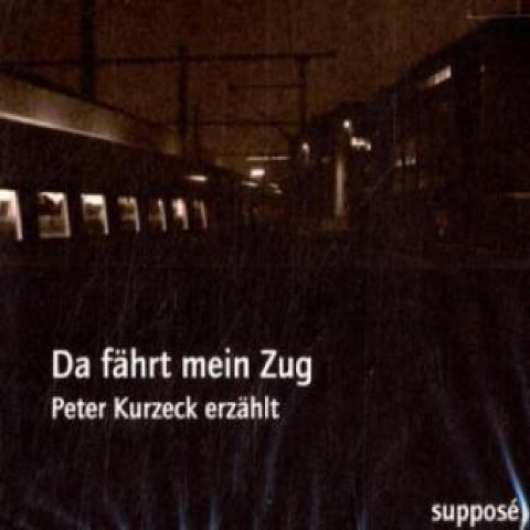 Da fährt mein Zug - Peter Kurzeck, Klaus Sander