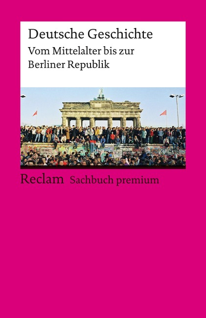 Deutsche Geschichte. Vom Mittelalter bis zur Berliner Republik - Ulf Dirlmeier, Andreas Gestrich, Ulrich Herrmann, Ernst Hinrichs, Konrad H. Jarausch