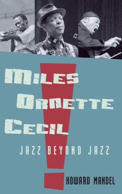 Miles, Ornette, Cecil - Howard Mandel
