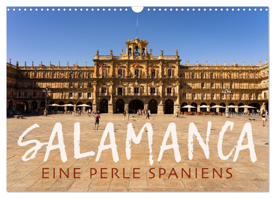 Salamanca - Eine Perle Spaniens (Wandkalender 2026 DIN A3 quer), CALVENDO Monatskalender - Wilfried Oelschläger