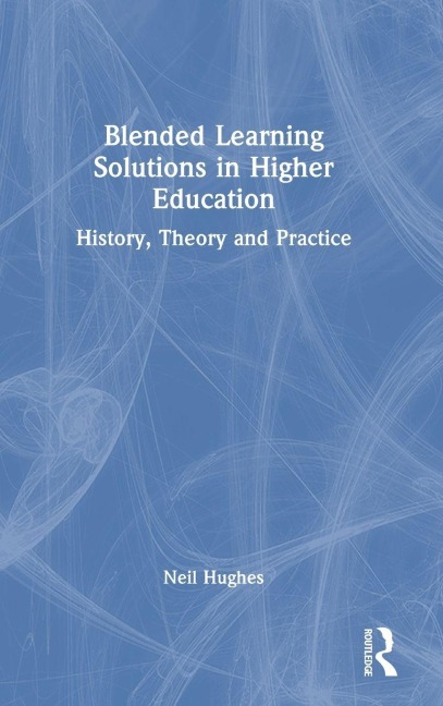 Blended Learning Solutions in Higher Education - Neil Hughes