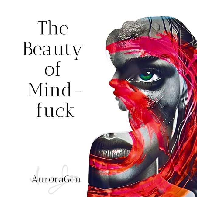 The Beauty of Mindfuck - AuroraGen