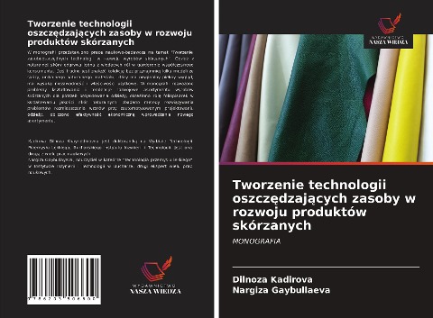 Tworzenie technologii oszcz¿dzaj¿cych zasoby w rozwoju produktów skórzanych - Dilnoza Kadirova, Nargiza Gaybullaeva