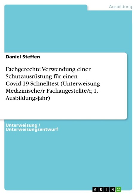 Fachgerechte Verwendung einer Schutzausrüstung für einen Covid-19-Schnelltest (Unterweisung Medizinische/r Fachangestellte/r, 1. Ausbildungsjahr) - Daniel Steffen