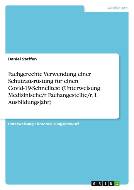 Fachgerechte Verwendung einer Schutzausrüstung für einen Covid-19-Schnelltest (Unterweisung Medizinische/r Fachangestellte/r, 1. Ausbildungsjahr) - Daniel Steffen
