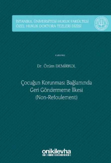 Cocugun Korunmasi Baglaminda Geri Göndermeme Ilkesi Non-Refoulement Ciltli - Özüm Demirkol