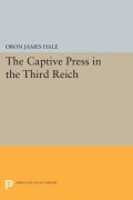 Cover-Bild zum Titel 'The Captive Press in the Third Reich' von 'Oron James Hale'