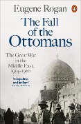 Cover-Bild zum Titel 'The Fall of the Ottomans' von 'Eugene Rogan'
